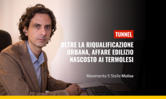 Tunnel: oltre la riqualificazione urbana, affare edilizio nascosto ai termolesi Valerio fontana m5s molise tunnel termoli
