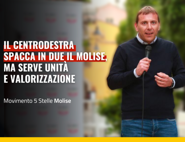 Il centrodestra spacca in due il Molise, ma serve unità e valorizzazione