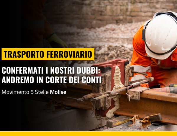 Ferrovie, confermati i nostri dubbi: andremo in Corte dei Conti
