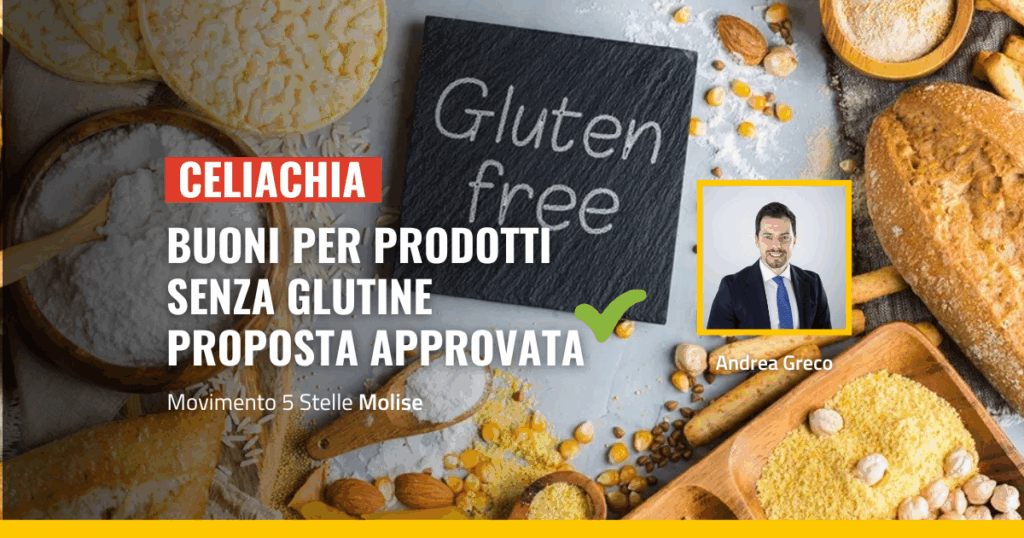 Immagine promozionale sul tema della celiachia e dei prodotti senza glutine. Al centro, la scritta 'CELIACHIA PRODOTTI SENZA GLUTINE PROPOSTA APPROVATA' con il logo del Movimento 5 Stelle Molise. A destra, un'immagine di Andrea Greco, e sullo sfondo, vari alimenti senza glutine e la scritta 'Gluten free' su una lavagnetta